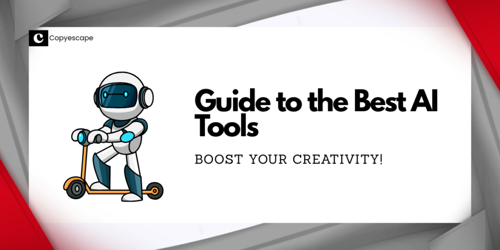 Guide to the Best AI Tools Boost Your Creativity!
